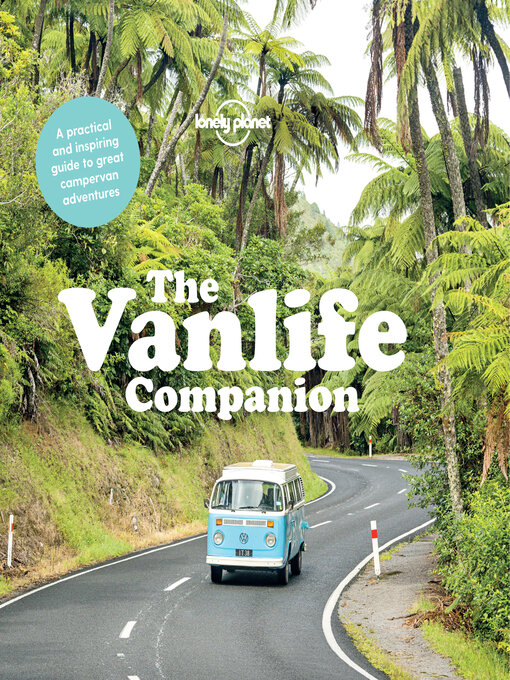 Title details for Lonely Planet the Vanlife Companion by Lonely Planet - Available